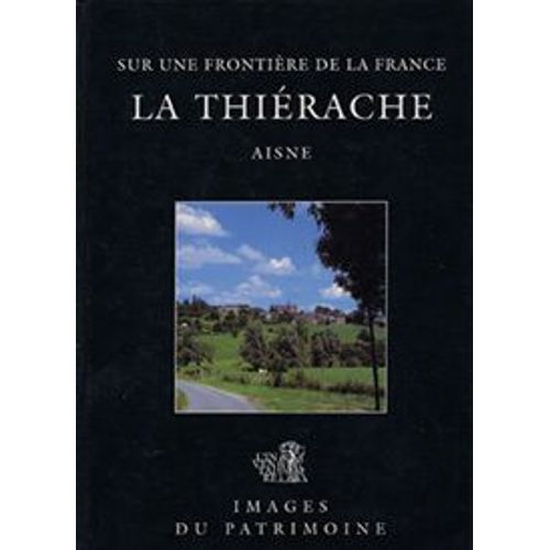Sur Une Frontiere De La France, La Thiérache - Aisne