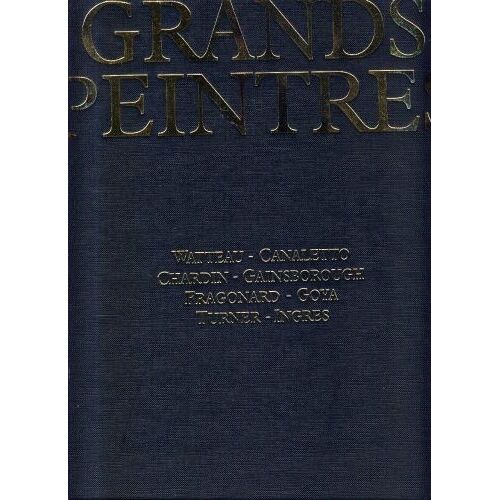 Chefs-D'oeuvre De L'art : Grands Peintres  N° 4 : Romantisme Et Classicisme (M.P. Fouchet) : Watteau, Canaletto, Chardin, Gainsborough, Fragonard, Goya, Turner, Ingres
