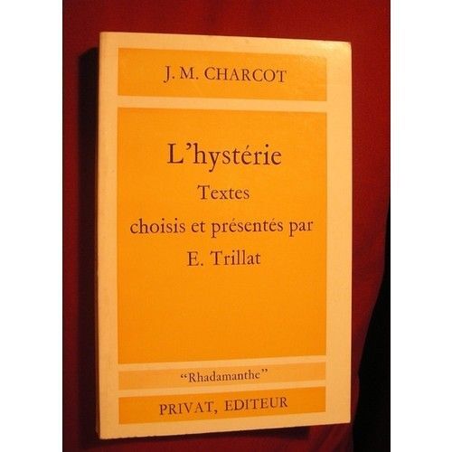L'hysterie - Textes Choisis Et Presentes Par E. Trillat- 'rhadamanthe'