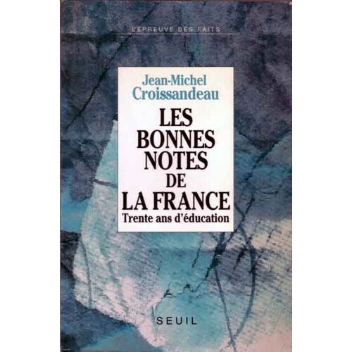 Les Bonnes Notes De La France - Trente Ans D'éducation