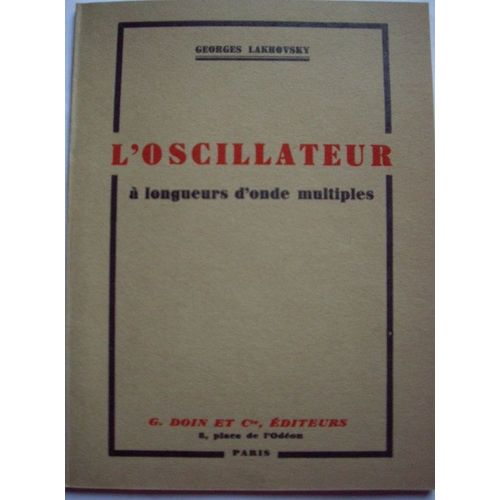 L'oscillateur A Longueurs D'onde Multiples, Par Georges Lakhovsky
