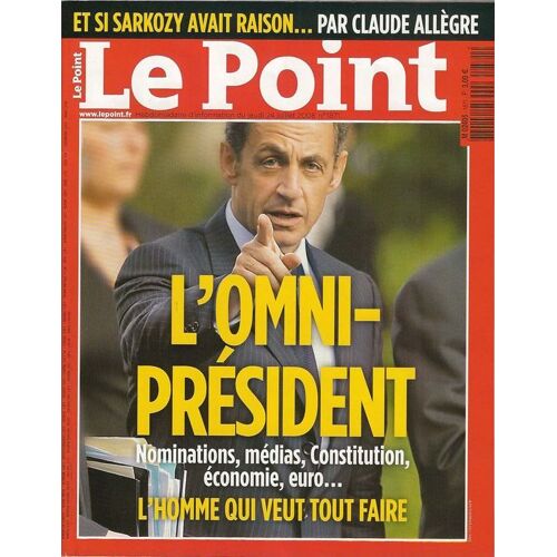 Le Point  N° 1871 : L'omni-Président : Nominations, Médias, Constitution, Économie, Euro... L'homme Qui Veut Tout Faire
