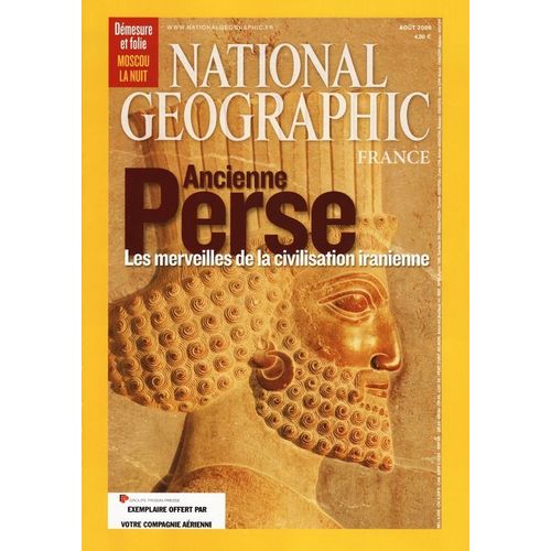 National Geographic  N° 107 : Ancienne Perse : Les Merveilles De La Civilisation Iranienne