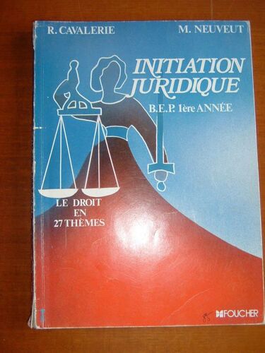 Initiation Juridique Bep 1re Année-Le Droit En 27 Thèmes