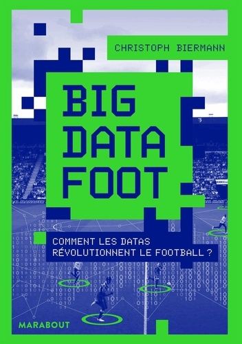 Big Data Foot - Comment Les Datas Révolutionnent Le Football ?