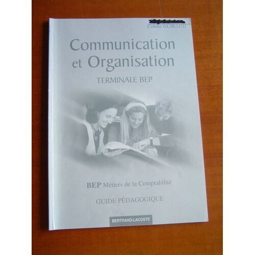Communication Et Organisation Terminale Bep Métiers De La Comptabilité - Guide Pédagogique