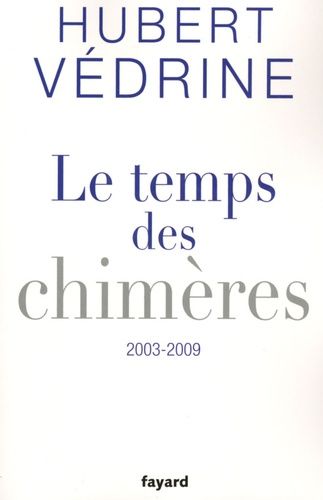 Le Temps Des Chimères - Articles, Préfaces Et Conférences (2003-2009)