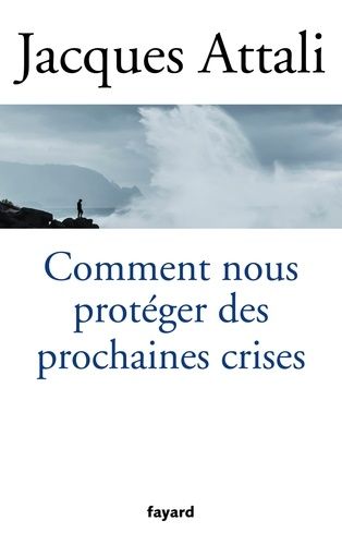 Comment Nous Protéger Des Prochaines Crises ?