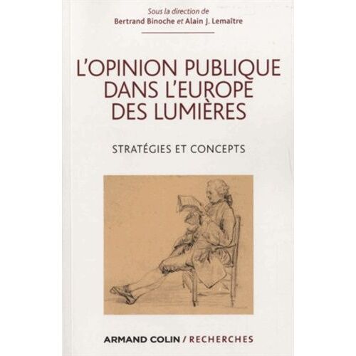 L'opinion Publique Dans L'europe Des Lumières - Stratégies Et Concepts