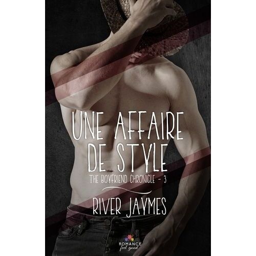 The Boyfriend Chronicles - Tome 3 - Une Affaire De Style