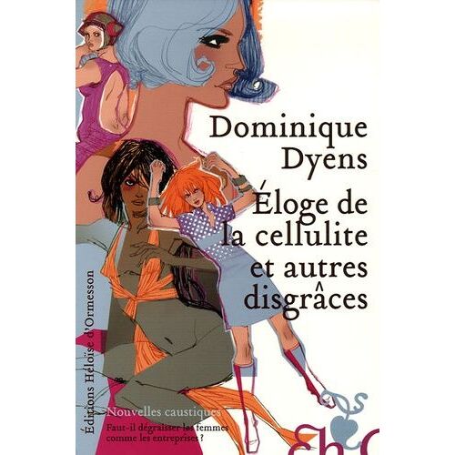 Eloge De La Cellulite Et Autres Disgrâces