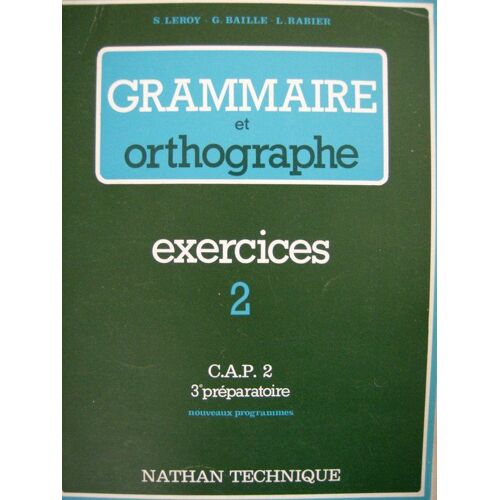 Grammaire Et Orthographe - Exercices ..., C.A.P. 2, 3e Préparatoire, Nouveau Programme