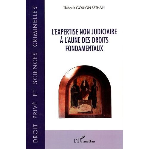 L'expertise Non Judiciaire À L'aune Des Droits Fondamentaux
