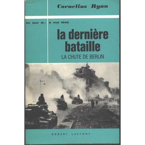 La Dernière Bataille La Chutede Berlin