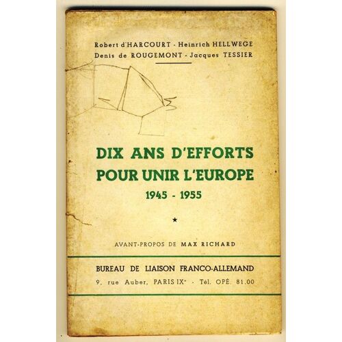 Dix Ans D'efforts Pour Unir L'europe 1945-1955