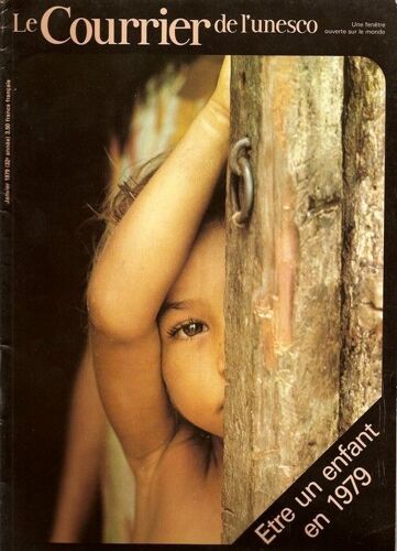 Le Courrier De L'unesco  N° 1979 : Etre Un Enfant En 1979 (Droits De L'enfant, Enfants De La Faim, Droit À Un Nom Et Une Patrie ..)