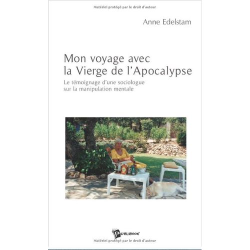 Mon Voyage Avec La Vierge De L'apocalypse : Le Témoignage D'une Sociologue Sur La Manipulation Mentale