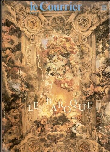 Le Courrier De L'unesco  N° 709 : Le Baroque  ( Les Trois Dômes, Offrande Musicale, Sculpture, Illusion, Art Du Nouveau Monde, Calligrammes ..)