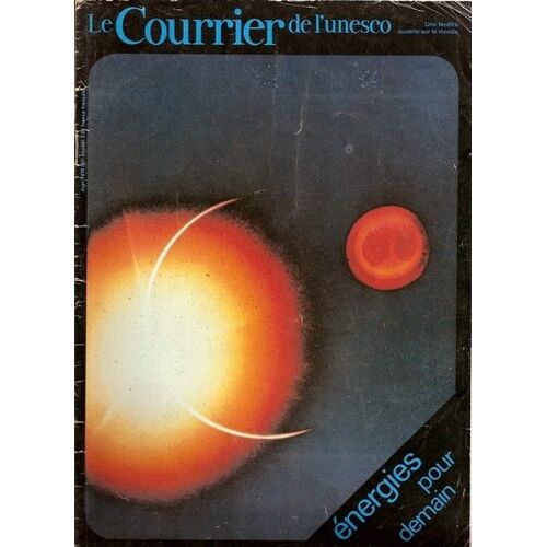 Le Courrier De L'unesco N° 1978 : Energies Pour Demain ( Les Surregénérateurs , Le Nucléaire Et L'environnement, La Fusion, Le Soleil, Centrales De L'ocean, L'hydrogène ...) 1978