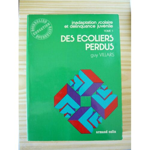 Inadaptation Scolaire Et Délinquance Juvénile.T.1:Des Écoliers Perdus