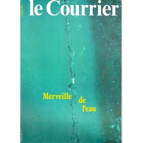 Le Courrier De L'unesco  N° 501 : Merveille De L'eau.Le Cycle Naturel De L'eau.L'érosion.Les Mines D'eau Fossile