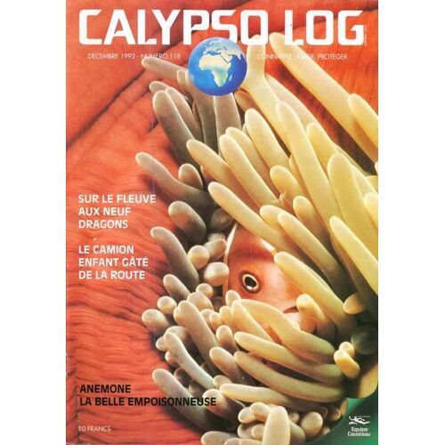 Calypso Log  N° 118 : Anémone La Belle Empoisonneuse - Sur Le Fleuve Aux Neuf Dragons - Le Camion Enfant Gâté De La Route