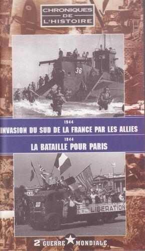 Chroniques De L'histoire : 1944 Invasion Du Sud De La France Par Les Alliés - 1944 La Bataille Pour Paris