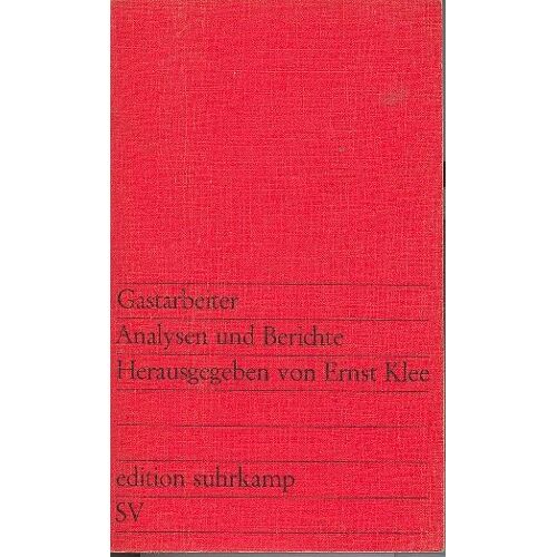 Gastarbeiter Analysen Und Berichte Herausgegeben Von Ernst Klee