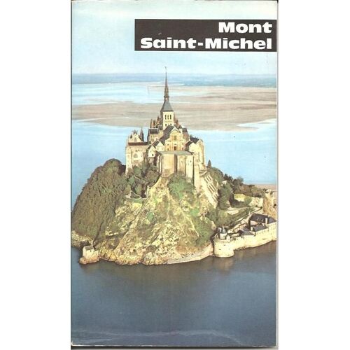 Mont Saint-Michel ( Historique / L'église Abbatiale / La Crypte Des Gros Piliers / La Nef De L'église Haute / Le Choeur / Etc ... )