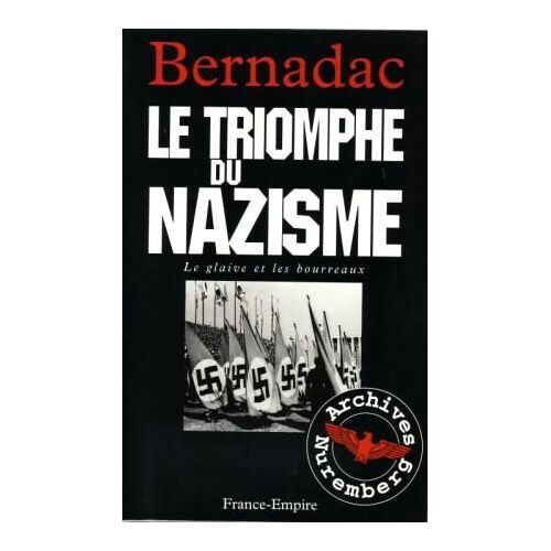 Le Glaive Et Les Bourreaux - Le Triomphe Du Nazisme