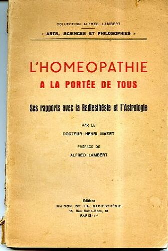 L'homeopathie A La Portee De Tous Ses Rapports Avec La Radiesthésie Et L'astrologie