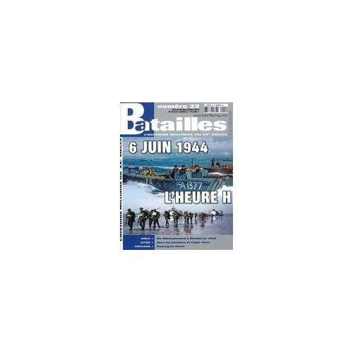 Batailles  N° 22 : 6 Juin 1944, L'heure H