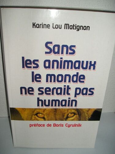 Sans Les Animaux, Le Monde Ne Serait Pas Humain