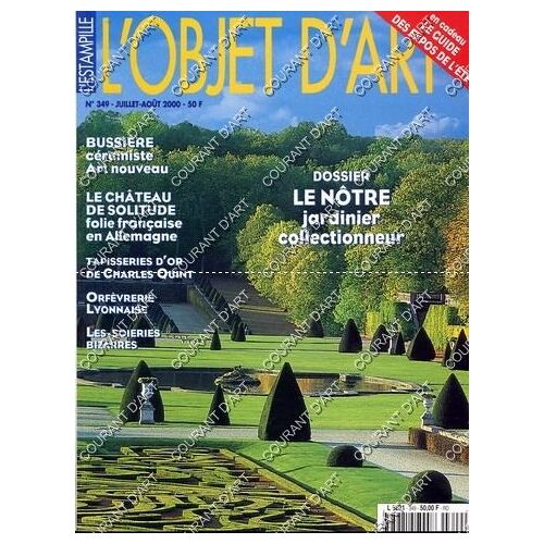 L'estampille - L'objet D'art N°349 - Juillet-Aout 2000 - Le Notre Jardinier Collectionneur - Bussiere Ceramiste Art Nouveau - Le Château De Solitude Folie Francaise En Allemagne - Orfevrerie ...