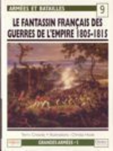 Armées Et Batailles N°9 - Le Fantassin Français Des Guerres De L'empire 1805-1815  N° 9