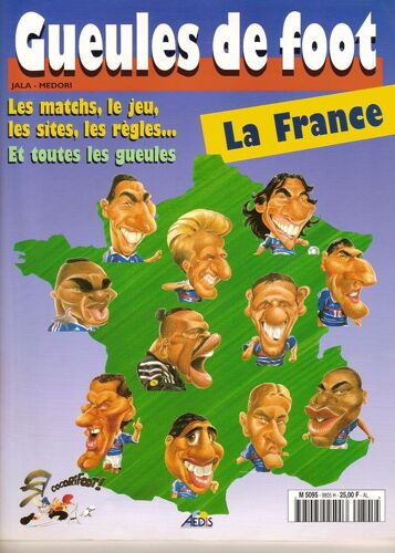 Gueules De Foot La France Les Matches, Le Jeu, Les Sites, Les Regles - Et Les Gueules