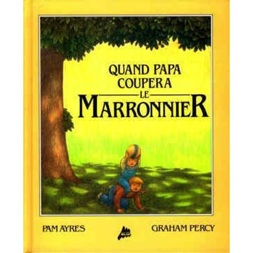 Quand Papa Coupera Le Marronnier