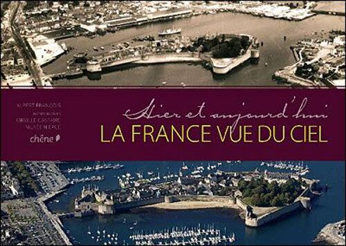 La France Hier Et Aujourd'hui Vue Du Ciel