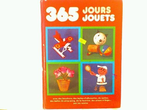 : 365 : (Trois Cent Soixante-Cinq) Jours - 365 : (Trois Cent Soixante-Cinq) Jouets