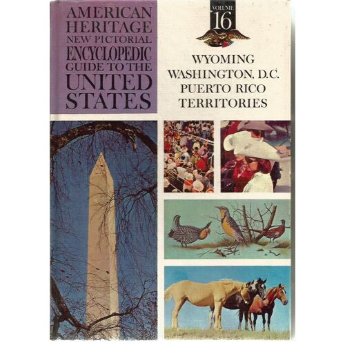 American Heritage N 16 New Pictorial Encyclopedic Guide To The United States Wyoming Washington Dc Puerto Rico Territories