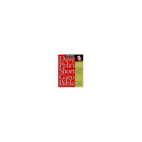 Dave Pelz's Short Game Bible