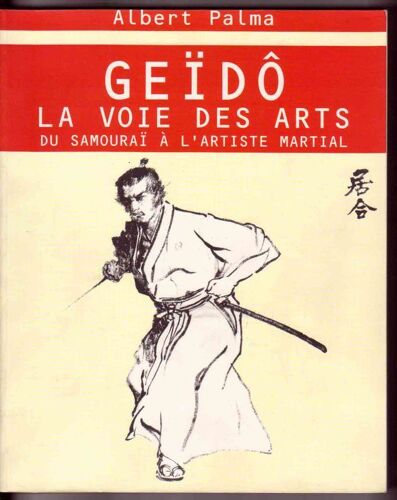 Geïdô, La Voie Des Arts - Principes De L'esthétique Et De La Philosophie Guerrières Du Japon