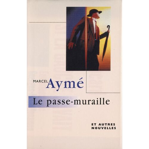 Le Passe-Muraille  - Et Autres Nouvelles