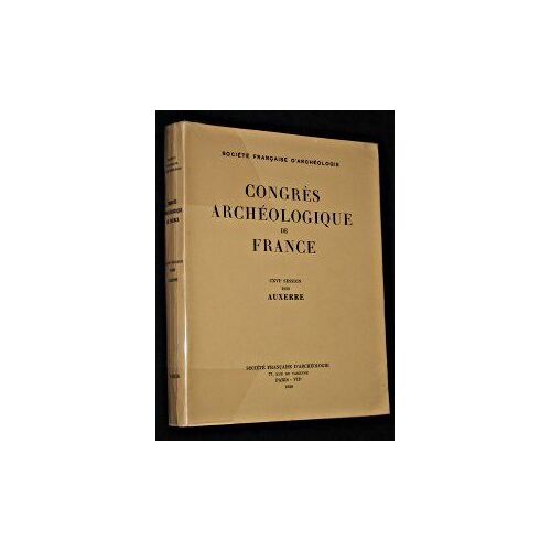 Congrès Archéologique De France Cxvi° Session 1958 Auxerre