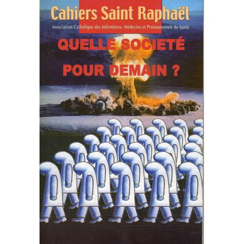 Broché - Cahiers Saint Raphaël N°89- Quelle Socièté Pour Demain? - Décembre 2007