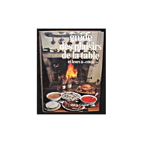 Guide Des Plaisirs De La Table Et Leurs À-Côtés