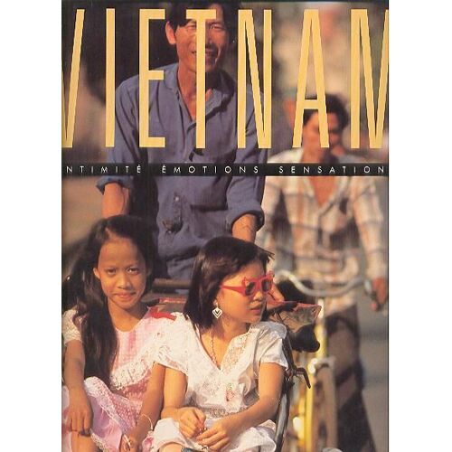 Vietnam - Intimité, Émotions, Sensations
