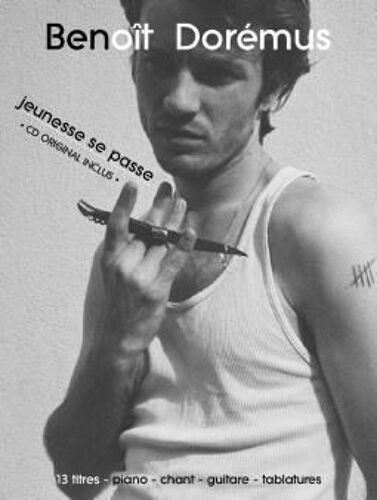 Benoît Dorémus : Jeunesse Se Passe (Chant+Piano+Accords+Tab) + 1 Cd