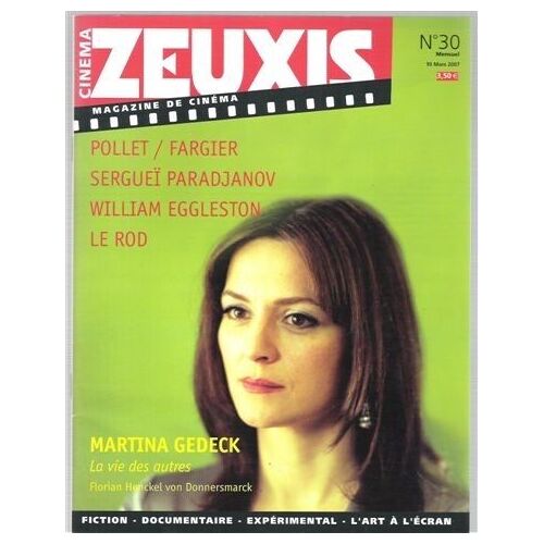Zeuxis  N° 30 : Pollet/Fargier, Paradjanov, La Vie Des Autres, Martina Gedeck, William Egglecton