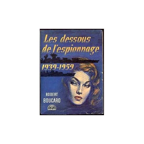 Les Dessous De L'espionnage 1939-1959